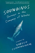 Soundings: Journeys in the Company of Whales: A Memoir