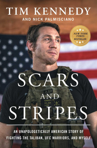Scars and Stripes: An Unapologetically American Story of Fighting the Taliban, Ufc Warriors, and Myself