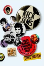 Kick Out the Jams: Jibes, Barbs, Tributes, and Rallying Cries from 25 Years of Music Writing