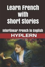 Learn French with Short Stories: Interlinear French to English