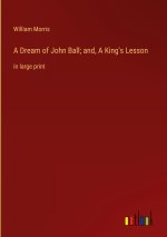A Dream of John Ball; and, A King's Lesson