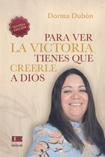 Para ver la victoria tienes que creerle a Dios