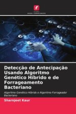 Detecç?o de Antecipaç?o Usando Algoritmo Genético Híbrido e de Forrageamento Bacteriano