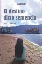 El Destino Dicto Sentencia