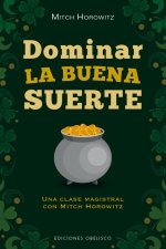 Dominar la buena suerte : una clase magistral con Mitch Horowitz