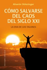 Cómo Salvarse del Caos del Siglo XXI
