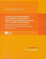 Licencias multiterritoriales en el ámbito de la gestión colectiva del derecho de autor y de los derechos conexos. Perspectiva desde la Unión Europea y