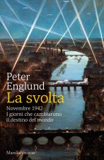 svolta. Novembre 1942. I giorni che cambiarono il destino del mondo