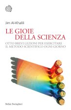 gioia della scienza. Otto brevi lezioni per esercitare il metodo scientifico ogni giorno