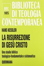 risurrezione di Gesù Cristo. Uno studio biblico, teologico-fondamentale e sistematico