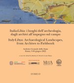 Italia-Libia: i luoghi dell'archeologia, dagli archivi all'impegno sul campo. Italy-Libya: archaeological landscapes, from archives to fieldwork