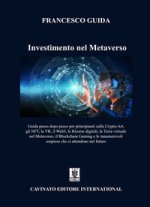 Investimento nel Metaverso. Guida passo dopo passo per principianti sulla Cripto Art, gli NFT, la VR, il Web 3, le risorse digitali, la Terra virtuale