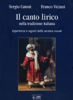 canto lirico nella tradizione italiana. Esperienze e segreti della tecnica vocale