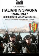 Italiani in Spagna 1936-1937: Corpo Truppe Volontarie (C.T.V.)