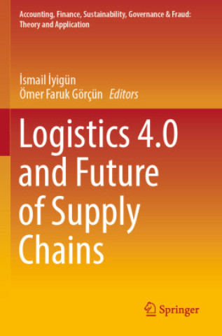 Logistics 4.0 and Future of Supply Chains (Ismail Iyigün,Ömer Faruk Görçün)(Brožovaná)