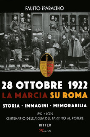 28 ottobre 1992. La marcia su Roma. Storia, immagini, memorabilia