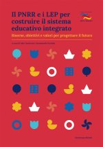 PNRR e i LEP per costruire il sistema educativo integrato. Risorse, obiettivi e valori per progettare il futuro