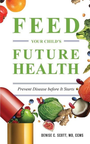 Feed Your Child's Future Health: Prevent Disease before It Starts
