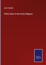 Thirty Years in the Arctic Regions
