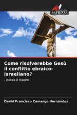 Come risolverebbe Ges? il conflitto ebraico-israeliano?