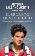 segreto di mio figlio. Perché Carlo Acutis è considerato un santo