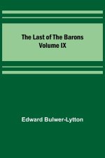 The Last of the Barons  Volume IX