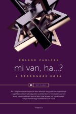 Mi van, ha...?