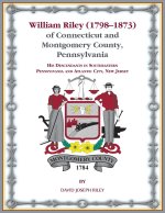 William Riley (1798?1873) of Connecticut and Montgomery County, Pennsylvania