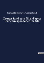 George Sand et sa fille, d'apr?s leur correspondance inédite