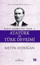 Atatürk ve Türk Devrimi - Ülkeye Adanmis Bir Yasam 2