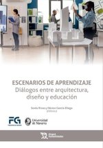 Escenarios de aprendizaje. Diálogos entre arquitectura, dise?o y educación