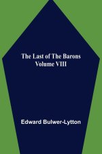 The Last of the Barons  Volume VIII