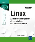 LINUX - ADMINISTRATION SYSTEME ET EXPLOITATION DES SERVICES RESEAU (5E EDITION)