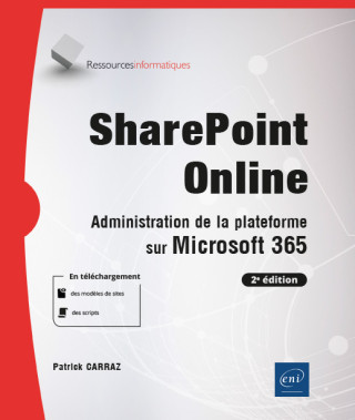 SHAREPOINT ONLINE ADMINISTRATION DE LA PLATEFORME SUR MICROSOFT 365 (2E EDITION)