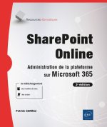 SHAREPOINT ONLINE ADMINISTRATION DE LA PLATEFORME SUR MICROSOFT 365 (2E EDITION)