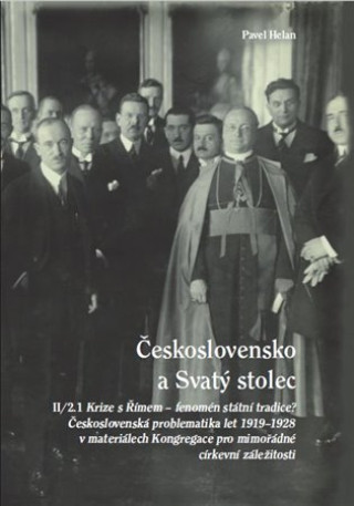 ďż˝eskoslovensko a Svatďż˝ stolec. II/2.1. Krize s ďż˝ďż˝mem ďż˝ fenomďż˝n stďż˝tnďż˝ tradice? ďż˝eskoslovenskďż˝ problematika let 1919-1928 v materiďż˝lech Kongregace pro