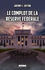 Le complot de la Réserve fédérale (nouvelle édition)