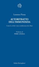 Autoritratto dell'immondizia. Come la civiltà è stata condizionata dai rifiuti
