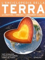 enciclopedia della Terra. La nascita, la struttura, il clima e il futuro del nostro pianeta. Primo sapere
