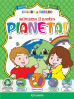 Salviamo il nostro pianeta! Coloro & imparo