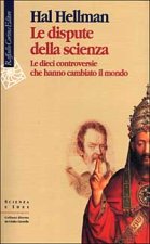 dispute della scienza. Le dieci controversie che hanno cambiato il mondo