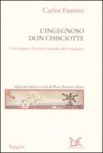 ingegnoso Don Chisciotte. Cervantes e il nuovo mondo del romanzo