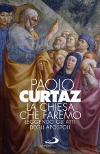 Chiesa che faremo. Leggendo gli Atti degli Apostoli