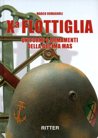 X flottiglia. Uniformi e armamenti della Decima MAS. Ediz. italiana e inglese