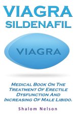 Viagra Sildenafil: Medical Book On The Treatment Of Erectile Dysfunction And Increasing Of Male Libido.