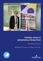 Frontieres, acteurs et representations d'Europe (Fare) Grenzen, Akteure und Reprasentationen Europas; Melanges en honneur de Sylvain Schirmann Festsch