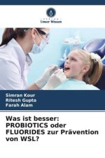 Was ist besser: PROBIOTICS oder FLUORIDES zur Prävention von WSL?