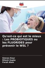 Qu'est-ce qui est le mieux : Les PROBIOTIQUES ou les FLUORIDES pour prévenir le WSL ?