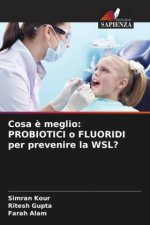 Cosa è meglio: PROBIOTICI o FLUORIDI per prevenire la WSL?