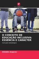 O CONCEITO DE EDUCAÇ?O INCLUSIVA: ESS?NCIA E CARÁCTER